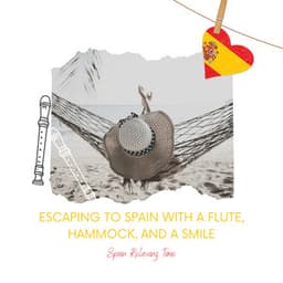 Escaping to Spain with a Flute, Hammock, and a Smile - Spain Relaxing Time