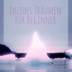 Luzides Träumen für Beginner - Meditation Einschlafen