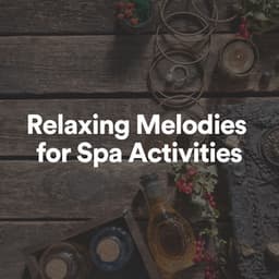 Relaxing Melodies for Spa Activities - Baby Sleeping Music