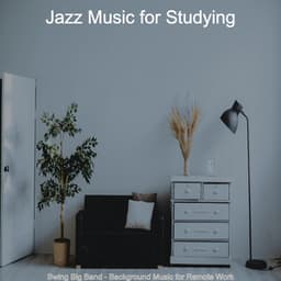 Swing Big Band - Background Music for Remote Work - Jazz Music for Studying