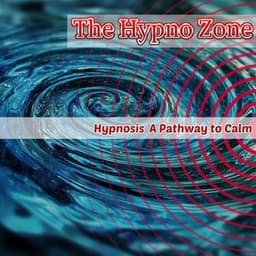 Hypnosis: A Pathway to Calm - The Hypno Zone