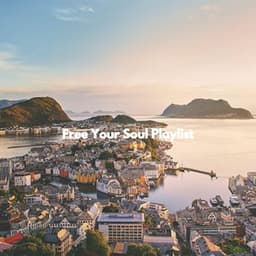 Free Your Soul Playlist - Background Instrumental Jazz