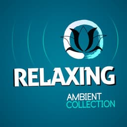 Relaxing Ambient Collection - Ambient Relaxation