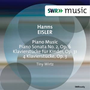 Eisler: Piano Sonata No. 2, Klavierstücke für Kinder, Op. 31 & 4 Klavierstücke, Op. 3 - Hanns Eisler