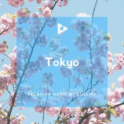 Tokyo - Relaxing Music by Lullify