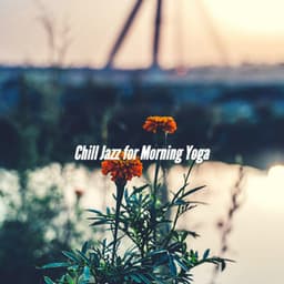Chill Jazz for Morning Yoga - Sensual Jazz Instrumentals