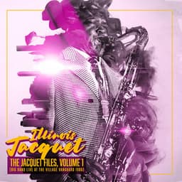 The Jacquet Files, Vol. 1: Big Band Live at the Village Vanguard 1986 - Illinois Jacquet