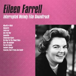 Interrupted Melody Film Soundtrack - Eileen Farrell