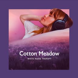 Cotton Meadow - White Noise Therapy