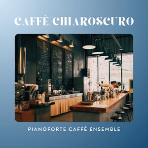 Caffè Chiaroscuro: Ensemble di Pianoforte Jazz - Pianoforte caffè ensemble
