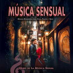 Música Sensual: Música Romántica para Citas, Pasión y Sexo - Gurú de La Música Sexual