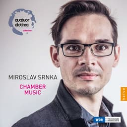 Miroslav Srnka: Chamber Music - Miroslav Srnka