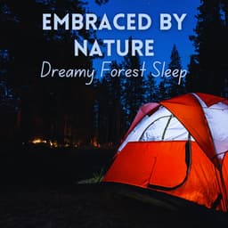 Embraced by Nature: Dreamy Forest Sleep - Beautiful Nature Sounds