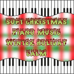 Soft Christmas Piano Music Winter Holiday Calm - Christmas Piano Maestro
