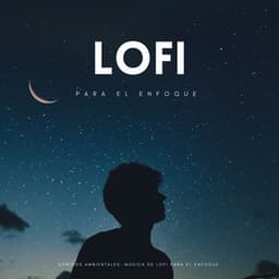 Sonidos Ambientales: Música De Lofi Para El Enfoque - Resplandor Lofi