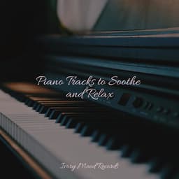Piano Tracks to Soothe and Relax - Mantra para Dormir