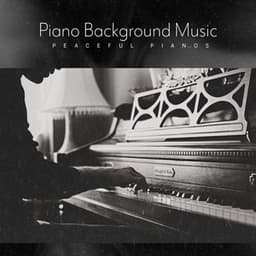 Piano Background Music - Peaceful Pianos