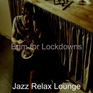 Bgm for Lockdowns - Jazz Relax Lounge