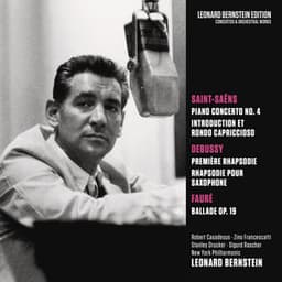 Saint-Saens: Piano Concerto No. 4 in C Minor, Op. 44 & Introduction et Rondo capriccioso, Op. 28 - Debussy: Rhapsodies - Fauré: Ballade in F-Sharp Major, Op. 19 - Leonard Bernstein
