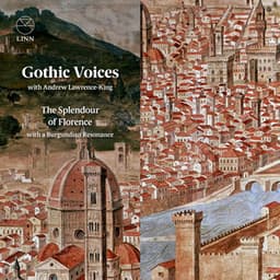 The Splendour of Florence with a Burgundian Resonance - Gothic Voices
