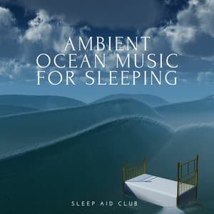 Ambient Sleep Music, Chill Out Ocean - Sleep Aid Club