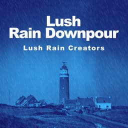 Lush Rain Downpour - Lush Rain Creators
