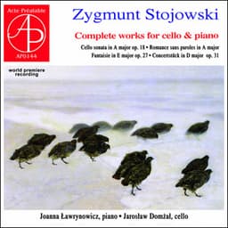 Zygmunt Stojowski - Complete Works for Cello & Piano - Zygmunt Stojowski