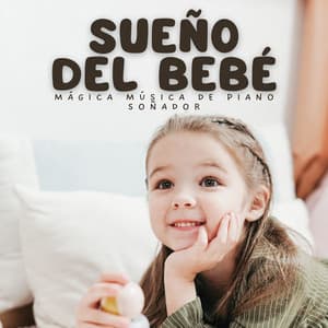 Sueño Del Bebé: Mágica Música De Piano Soñador - Musica Relajante De Piano Clásica