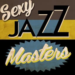 Sexy Jazz Masters - Smooth Jazz Sexy Songs
