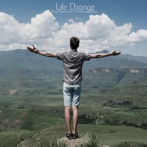 Life Change - Musical Inspiration and Relaxation Sounds