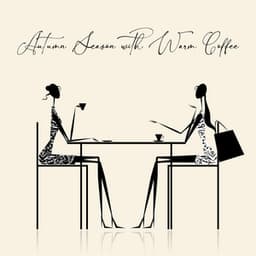 Autumn Season with Warm Coffee and Jazz Music Background in the Stylish Cafe - Restaurant Music
