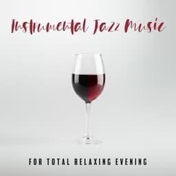 Instrumental Jazz Music for Total Relaxing Evening: Pleasant Mood with Piano Sounds - Relaxing Piano Music Ensemble
