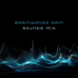 Rain Sounds & Brainwaves: Deep State of Mind Relaxation, Study Focus, Healing Frequency - Brain Waves Therapy