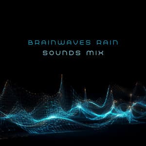 Rain Sounds & Brainwaves: Deep State of Mind Relaxation, Study Focus, Healing Frequency - Brain Waves Therapy