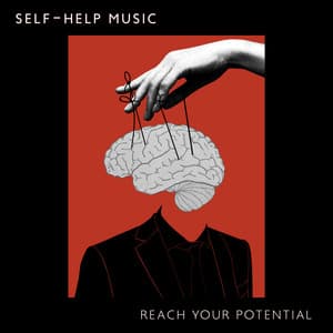 Self-Help Music: Reach Your Potential - All Night Sleeping Songs to Help You Relax