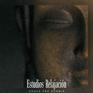 Estudios Relajación - Chuva Pra Dormir
