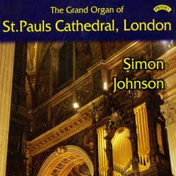 The Grand Organ of St. Paul's Cathedral, London - Simon Johnson