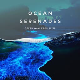 Ocean Serenades - Ocean Waves For Sleep