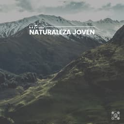 Naturaleza Joven - Sonidos de la Naturaleza para Dormir
