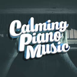 Calming Piano Music - Calming Piano Music