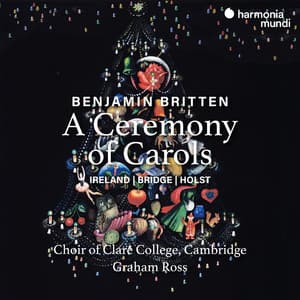 Britten: A Ceremony of Carols / Choral Works by Ireland, Bridge & Holst - Benjamin Britten