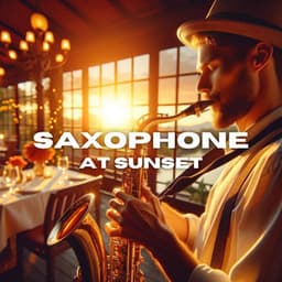Saxophone at Sunset: Smooth Chilling Jazz - Jazz Sax Lounge Collection