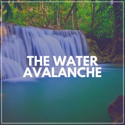 The Water Avalanche - Soothing Waterfalls