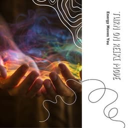 Energy Moves You - Turn On Reiki Mode