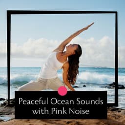 Peaceful Ocean Sounds with Pink Noise, Loopable - Sea Noise Channel