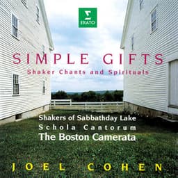 Simple Gifts. Shaker Chants & Spirituals - Joel Cohen