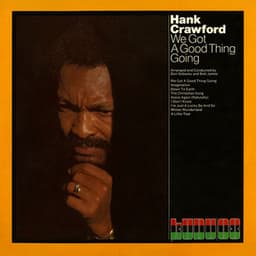 We Got a Good Thing Going - Hank Crawford