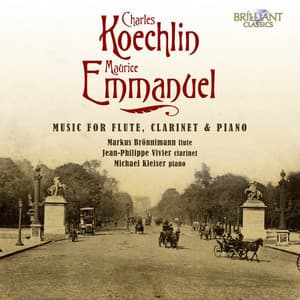 Koechlin & Emmanuel: Music for Flute, Clarinet and Piano - Charles Koechlin