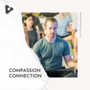 Compassion Connection - Meditation Music by Lullify