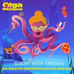De Beste Sinterklaas liedjes | Slecht-Weer-Vandaag - Olga Octopus